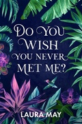 Cover: Do You Wish You Never Met Me? - Creative James Media