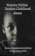 Cover: Warrior Within: Healing Chilhood Abuse Book 2 - Mike Bowles