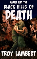 Cover: Karen and the Black Hills of Death (Cthulu and Karen Adventure Comedy Series, #2) - Troy Lambert
