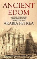 Cover: Ancient Edom, and the Fulfilment of  Prophecy in the  Present State of Arabia Petrea - Bookcrop