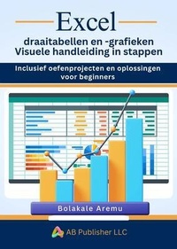 Abbildung von: Excel draaitabellen en -grafieken Visuele handleiding in stappen - AB PUBLISHER LLC
