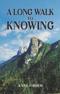 Cover: A Long Walk to Knowing - Ewings Publishing LLC