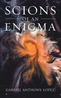 Abbildung von: Scions of an Enigma - Great Writers Media, LLC