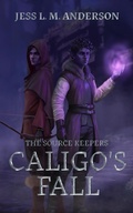 Cover: Caligo's Fall (The Source Keepers, #3) - Jess L. M. Anderson