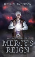 Cover: Mercy's Reign (The Source Keepers, #2) - Jess L. M. Anderson