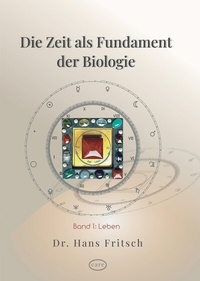 Abbildung von: Die Zeit als Fundament der Biologie - Care Verlag