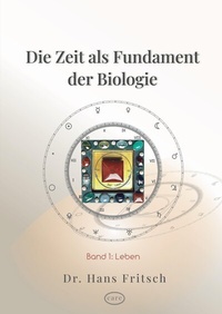 Abbildung von: Die Zeit als Fundament der Biologie - Care Verlag