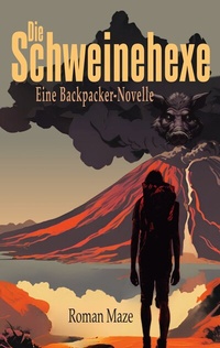 Abbildung von: Die Schweinehexe - Eine Backpacker-Novelle - BoD - Books on Demand