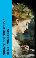 Cover: Grundlegende Werke des Feminismus - e-artnow