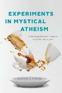 Enlarge image Cover: Experiments in Mystical Atheism - University of Chicago Press