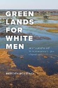 Cover: Green Lands for White Men - University of Chicago Press