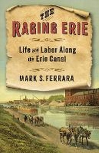Enlarge image Cover: The Raging Erie - Columbia University Press