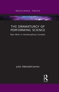 Cover: The Dramaturgy of Performing Science - Routledge