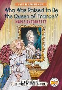 Abbildung von: Who Was Raised to Be the Queen of France?: Marie Antoinette - Penguin Workshop