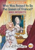 Cover: Who Was Raised to Be the Queen of France?: Marie Antoinette - Penguin Workshop