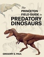Cover: The Princeton Field Guide to Predatory Dinosaurs - Princeton University Press