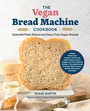 Cover: The Vegan Bread Machine Cookbook - Harvard Common Press