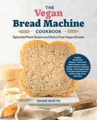 Enlarge image Cover: The Vegan Bread Machine Cookbook - Harvard Common Press
