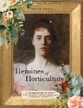 Cover: Heroines of Horticulture - Schiffer Publishing Ltd