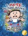 Cover: I Hate Picture Books!: 10th Anniversary Edition - Schiffer Publishing Ltd