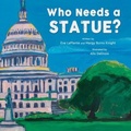 Cover: Who Needs a Statue? - Tilbury House,U.S.