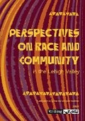 Cover: Perspectives on Race and Community in the Lehigh Valley - New Dawn Enterprises LLC