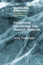 Cover: Indigenous Knowledge and Material Histories - Cambridge University Press