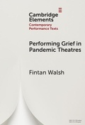 Cover: Performing Grief in Pandemic Theatres - Cambridge University Press
