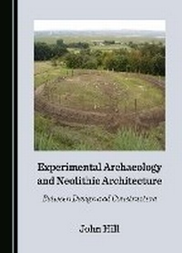 Enlarge image Cover: Experimental Archaeology and Neolithic Architecture - Cambridge Scholars Publishing