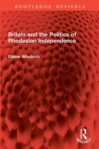 Abbildung von: Britain and the Politics of Rhodesian Independence - Routledge