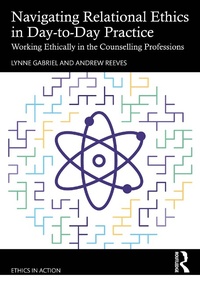 Enlarge image Cover: Navigating Relational Ethics in Day-to-Day Practice - Routledge