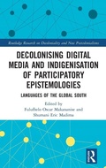 Cover: Decolonising Digital Media and Indigenisation of Participatory Epistemologies - Routledge