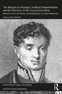 Abbildung von: The Marquis de Puysegur, Artificial Somnambulism, and the Discovery of the Unconscious Mind - Routledge