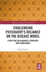 Cover: Challenging Psychiatry's Reliance on the Disease Model - Routledge