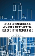 Cover: Urban Communities and Memories in East-Central Europe in the Modern Age - Routledge