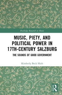 Abbildung von: Music, Piety, and Political Power in 17th-Century Salzburg - Routledge