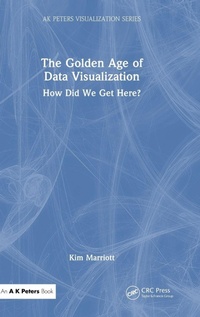 Enlarge image Cover: The Golden Age of Data Visualization - CRC Press