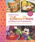 Cover: The Official Disney Parks Celebration Cookbook: 101 Festival Recipes from the Delicious Disney Vault - Hyperion