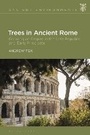 Cover: Trees in Ancient Rome - Bloomsbury Academic
