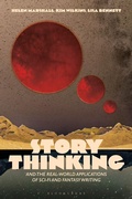 Cover: Story Thinking and the Real-world Applications of Sci-Fi and Fantasy Writing - Bloomsbury Academic