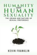 Cover: Humanity and Human Sexuality: The Origin and Nature of Sexual Preference - Austin Macauley Publishers