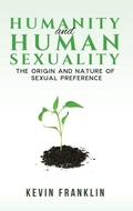 Cover: Humanity and Human Sexuality: The Origin and Nature of Sexual Preference - Austin Macauley Publishers