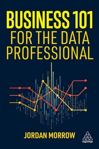Abbildung von: Business 101 for the Data Professional - Kogan Page Ltd