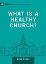Cover: What Is a Healthy Church?: Volume 9Marks - Crossway Books