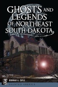 Cover: Ghosts and Legends of Northeast South Dakota - History Press