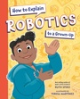 Cover: How to Explain Robotics to a Grown-Up - Imagine Publishing, Inc