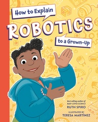 Enlarge image Cover: How to Explain Robotics to a Grown-Up - Imagine Publishing, Inc