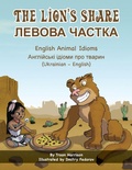 Cover: The Lion's Share - English Animal Idioms (Ukrainian-English) - Language Lizard, LLC