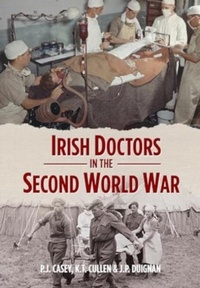 Enlarge image Cover: Irish Doctors in the Second World War - Merrion Press
