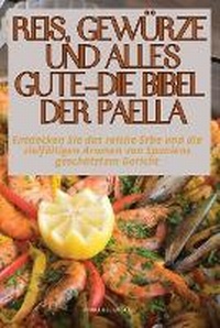 Abbildung von: Reis, Gew?rze Und Alles Gute - Die Bibel Der Paella - Anneliese Engel
